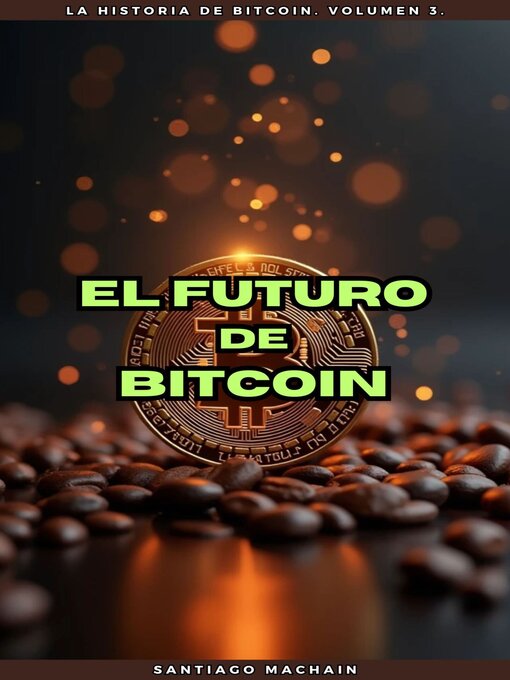 Title details for El Futuro de Bitcoin by Santiago Machain - Available